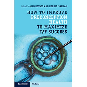 How to Improve Preconception Health to Maximize IVF Success,KOVACS,Cambridge University Press,9781316620731,