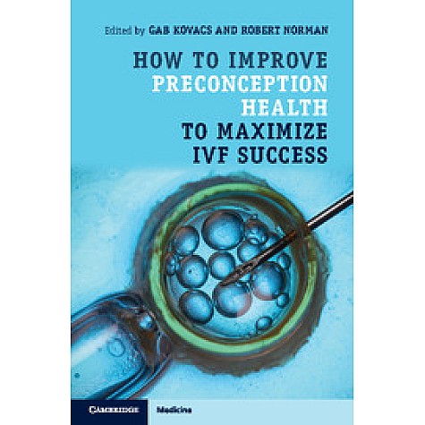 How to Improve Preconception Health to Maximize IVF Success,KOVACS,Cambridge University Press,9781316620731, How to Improve Preconception Health to Maximize IVF Success,KOVACS,Cambridge University Press,9781316620731,