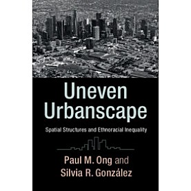 Uneven Urbanscape,Paul M. Ong , Silvia R. Gonzalez,Cambridge University Press,9781316621363,