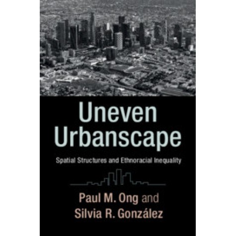 Uneven Urbanscape,Paul M. Ong , Silvia R. Gonzalez,Cambridge University Press,9781316621363, Uneven Urbanscape,Paul M. Ong , Silvia R. Gonzalez,Cambridge University Press,9781316621363,