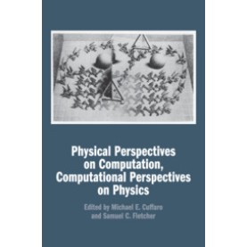 Physical Perspectives on Computation, Computational Perspectives on Physics,Cuffaro,Cambridge University Press,9781107171190, Physical Perspectives on Computation, Computational Perspectives on Physics,Cuffaro,Cambridge University Press,9781107171190,
