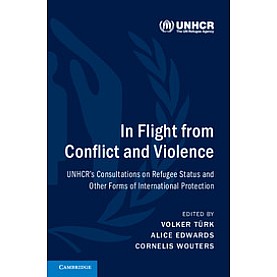 In Flight from Conflict and Violence,TÃ¼rk,Cambridge University Press,9781316623091,