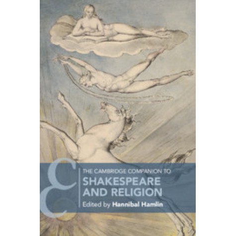 The Cambridge Companion to Shakespeare and Religion,Edited by Hannibal Hamlin,Cambridge University Press,9781316624234,