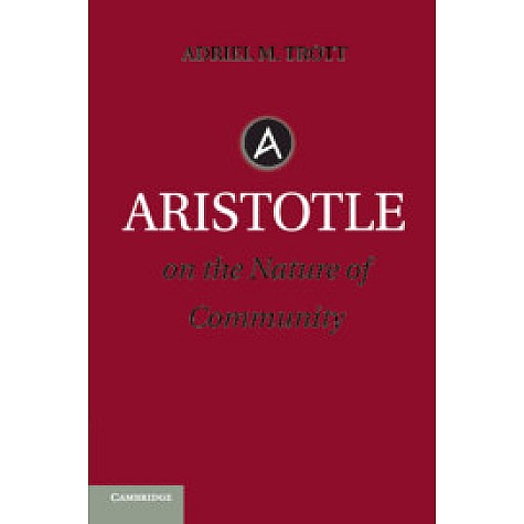 Aristotle on the Nature of Community,Adriel M. Trott,Cambridge University Press,9781316625491, Aristotle on the Nature of Community,Adriel M. Trott,Cambridge University Press,9781316625491,
