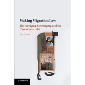 Making Migration Law,Eve Lester,Cambridge University Press,9781316625767,