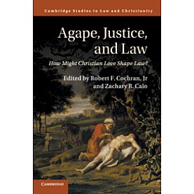 Agape, Justice, and Law,Cochran, Jr.,Cambridge University Press,9781107175280,