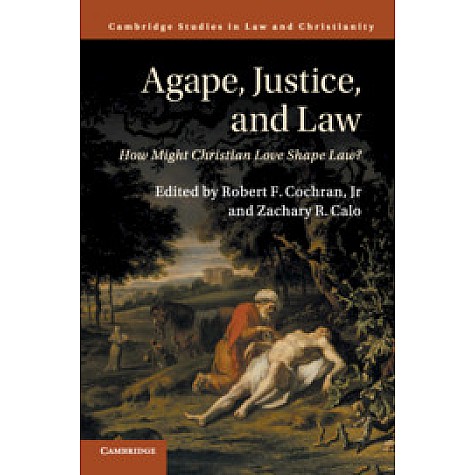 Agape, Justice, and Law,Cochran, Jr.,Cambridge University Press,9781107175280,