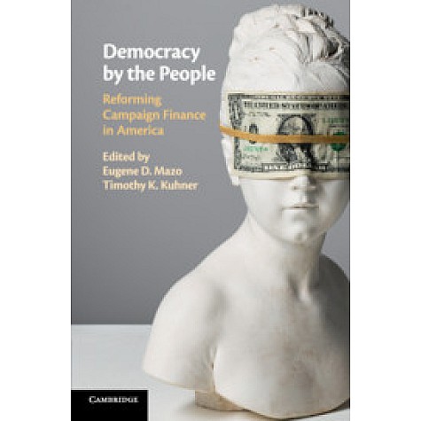 Democracy by the People,Edited by Eugene D. Mazo , Timothy K. Kuhner,Cambridge University Press,9781316630679, Democracy by the People,Edited by Eugene D. Mazo , Timothy K. Kuhner,Cambridge University Press,9781316630679,