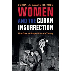 Women and the Cuban Insurrection,Bayard de Volo,Cambridge University Press,9781316630846,