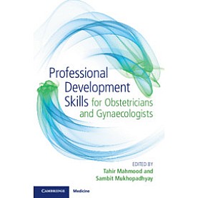 Professional Development Skills for Obstetricians and Gynaecologists,Edited by Tahir Mahmood , Sambit Mukhopadhyay,Cambridge University Press,9781316631133, Professional Development Skills for Obstetricians and Gynaecologists,Edited by Tahir Mahmood , Sambit Mukhopadhyay,Cambridge University Press,9781316631133,