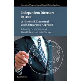Independent Directors in Asia,Edited by Dan W. Puchniak , Harald Baum , Luke Nottage,Cambridge University Press,9781316631409,