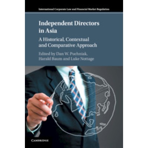 Independent Directors in Asia,Edited by Dan W. Puchniak , Harald Baum , Luke Nottage,Cambridge University Press,9781316631409,