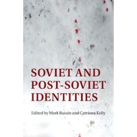 Soviet and Post-Soviet Identities,BASSIN,Cambridge University Press,9781316631973,