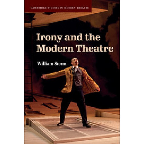 Irony and the Modern Theatre,Storm,Cambridge University Press,9781316632413, Irony and the Modern Theatre,Storm,Cambridge University Press,9781316632413,