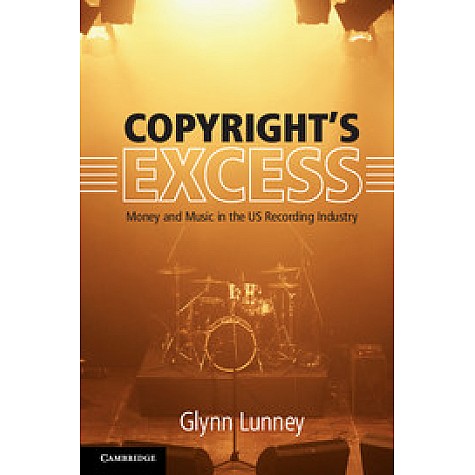 Copyright's Excess,Lunney,Cambridge University Press,9781316632796, Copyright's Excess,Lunney,Cambridge University Press,9781316632796,