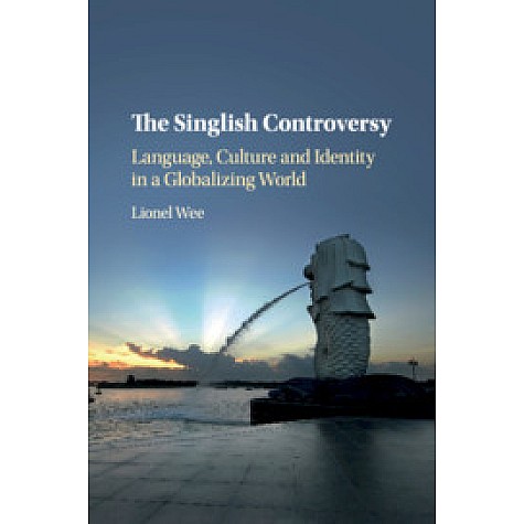 The Singlish Controversy,wee,Cambridge University Press,9781107181717, The Singlish Controversy,wee,Cambridge University Press,9781107181717,