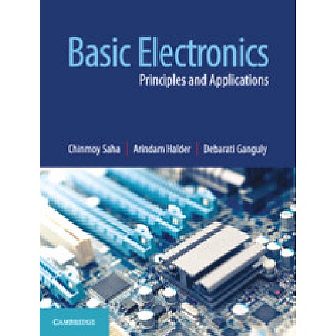 Basic Electronics,Chinmoy Saha,Cambridge University Press India Pvt Ltd  (CUPIPL),9781316632932,