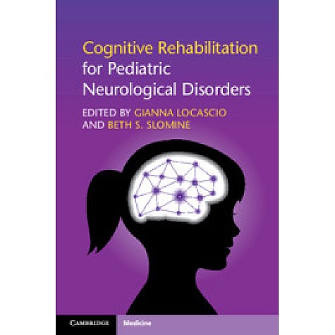 Cognitive Rehabilitation for Pediatric Neurological Disorders,Beth Slomine,Cambridge University Press,9781316633113,