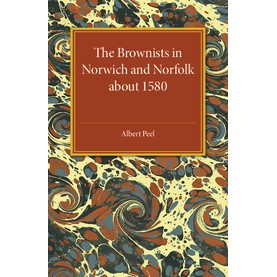 The Brownists in Norwich and Norfolk about 1580,PEEL,Cambridge University Press,9781316633236, The Brownists in Norwich and Norfolk about 1580,PEEL,Cambridge University Press,9781316633236,