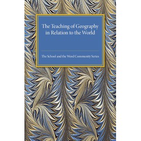 The Teaching of Geography in Relation to the World Commubity,H. J. Fleure , George H. Green , Celia Evans , J. Lloyd Jones , Frederic Evans , H. G. Wells,Cambridge University Press,9781316633243,