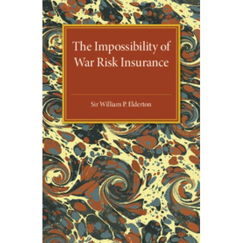 The Impossibility of War Risk Insurance,ELDERTON,Cambridge University Press,9781316633281,