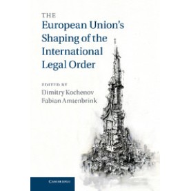The European Union's Shaping of the International Legal Order,Kochenov,Cambridge University Press,9781316633489,