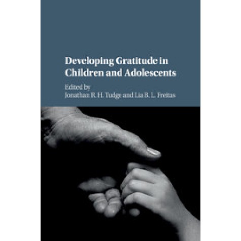 Developing Gratitude in Children and Adolescents,Tudge,Cambridge University Press,9781107182721, Developing Gratitude in Children and Adolescents,Tudge,Cambridge University Press,9781107182721,