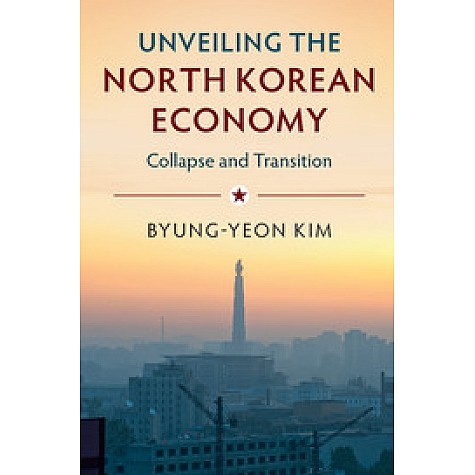 Unveiling the North Korean Economy,KIM,Cambridge University Press,9781316635162, Unveiling the North Korean Economy,KIM,Cambridge University Press,9781316635162,