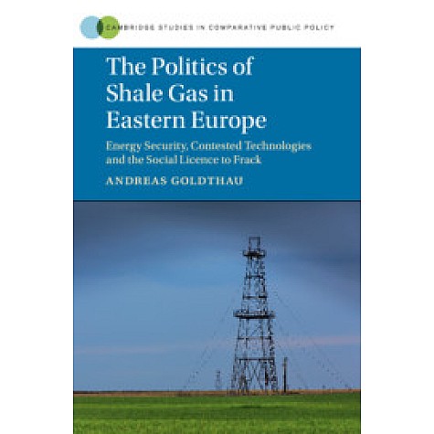 The Politics of Shale Gas in Eastern Europe,Goldthau,Cambridge University Press,9781107183940, The Politics of Shale Gas in Eastern Europe,Goldthau,Cambridge University Press,9781107183940,