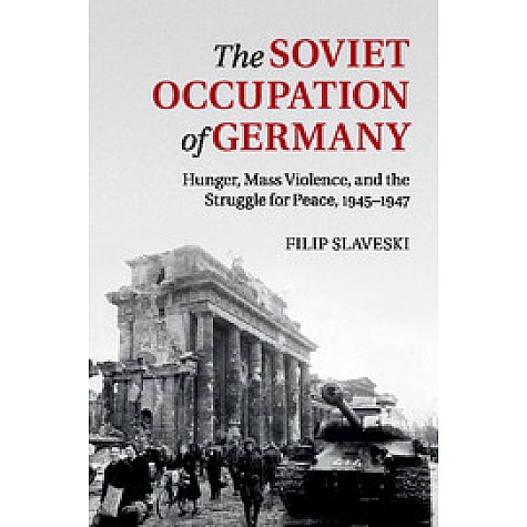 The Soviet Occupation of Germany,Slaveski,Cambridge University Press,9781316635483, The Soviet Occupation of Germany,Slaveski,Cambridge University Press,9781316635483,
