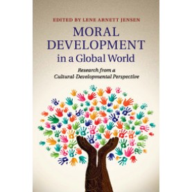Moral Development in a Global World,Lene Arnett Jensen,Cambridge University Press,9781316635674,