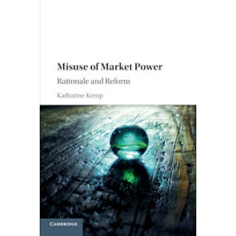 Misuse of Market Power,KEMP,Cambridge University Press,9781107184763, Misuse of Market Power,KEMP,Cambridge University Press,9781107184763,