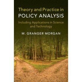 Theory and Practice in Policy Analysis,M. Granger Morgan,Cambridge University Press,9781316636206, Theory and Practice in Policy Analysis,M. Granger Morgan,Cambridge University Press,9781316636206,