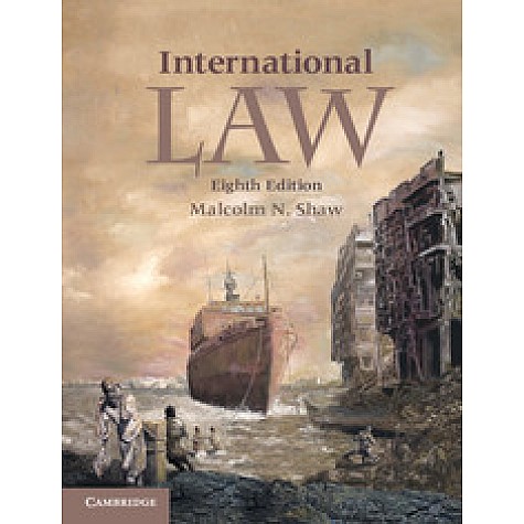 International Law, 8th ed.,Malcolm N. Shaw,Cambridge University Press,9781316638538, International Law, 8th ed.,Malcolm N. Shaw,Cambridge University Press,9781316638538,
