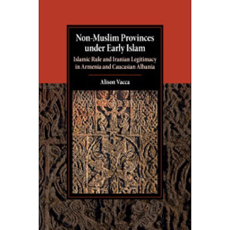 Non-Muslim Provinces under Early Islam,Vacca,Cambridge University Press,9781107188518,