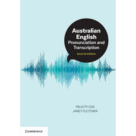 Australian English Pronunciation and Transcription,Felicity Cox,Cambridge University Press,9781316639269, Australian English Pronunciation and Transcription,Felicity Cox,Cambridge University Press,9781316639269,