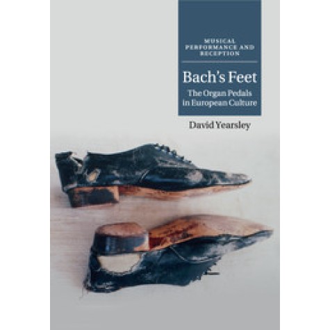 Bach's Feet,Yearsley,Cambridge University Press,9781316639832, Bach's Feet,Yearsley,Cambridge University Press,9781316639832,