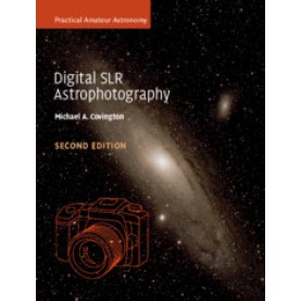 Digital SLR Astrophotography 2/edn,Michael A Covington,Cambridge University Press,9781316639931, Digital SLR Astrophotography 2/edn,Michael A Covington,Cambridge University Press,9781316639931,