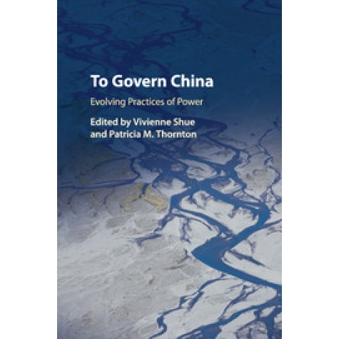 To Govern China,Vivienne Shue , Patricia M. Thornton,Cambridge University Press,9781316643167, To Govern China,Vivienne Shue , Patricia M. Thornton,Cambridge University Press,9781316643167,