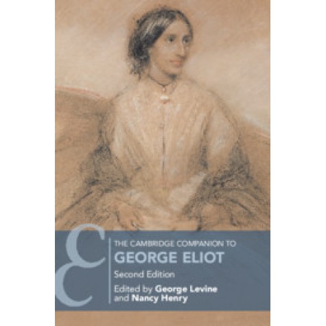 The Cambridge Companion to George Eliot,Edited by George Levine , Nancy Henry,Cambridge University Press,9781316644157,