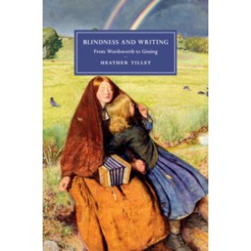 Blindness and Writing,Heather Tilley,Cambridge University Press,9781316645444,
