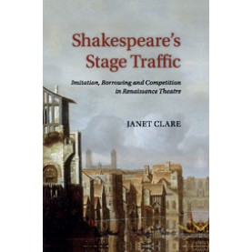 Shakespeare's Stage Traffic,CLARE,Cambridge University Press,9781316646557,