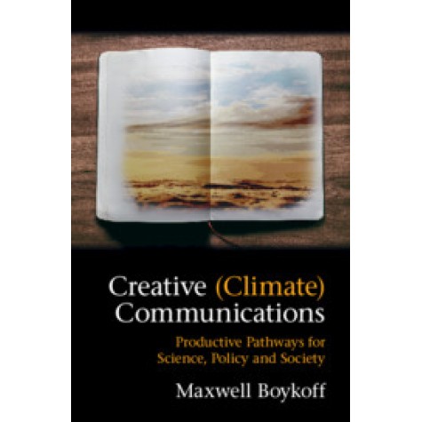 Creative (Climate) Communications,Maxwell Boykoff,Cambridge University Press,9781316646823, Creative (Climate) Communications,Maxwell Boykoff,Cambridge University Press,9781316646823,