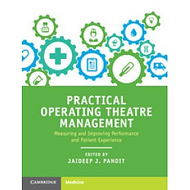 Practical Operating Theatre Management,Edited by Jaideep J. Pandit,Cambridge University Press,9781316646830,