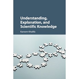 Understanding, Explanation, and Scientific Knowledge,Kareem Khalifa,Cambridge University Press,9781316646915, Understanding, Explanation, and Scientific Knowledge,Kareem Khalifa,Cambridge University Press,9781316646915,