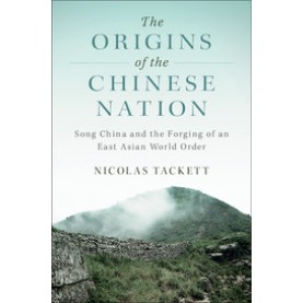 The Origins of the Chinese Nation,Tackett,Cambridge University Press,9781316647486,