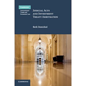Judicial Acts and Investment Treaty Arbitration,Berk Demirkol,Cambridge University Press,9781316648209, Judicial Acts and Investment Treaty Arbitration,Berk Demirkol,Cambridge University Press,9781316648209,