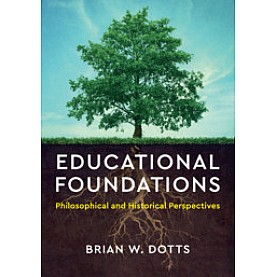 Educational Foundations,Brian W. Dotts,Cambridge University Press,9781316648896, Educational Foundations,Brian W. Dotts,Cambridge University Press,9781316648896,