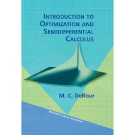 Introduction to Optimization and Semidifferential Calculus-DELFOUR-Cambridge University Press-9781611972146