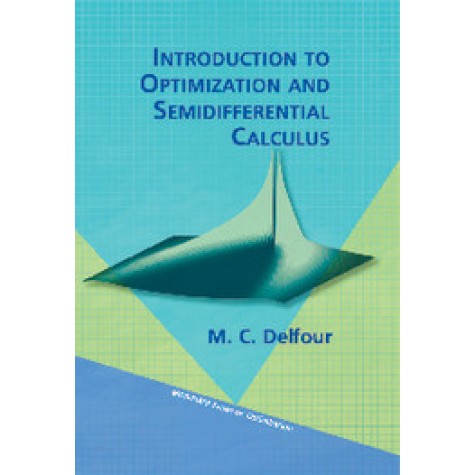 Introduction to Optimization and Semidifferential Calculus-DELFOUR-Cambridge University Press-9781611972146